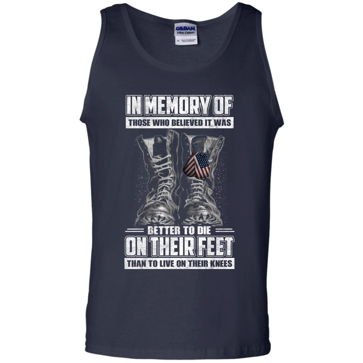 Military T-Shirt "In Memory Of Those Who Believed It Was Better To Die On Their Feet Than To Live On Their Knees Men" Front-TShirt-General-Veterans Nation