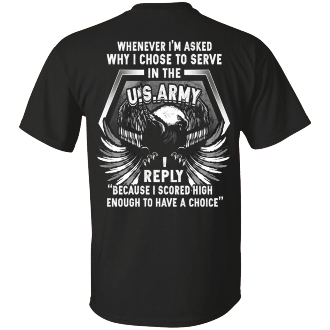 I Chose To Serve In The U.S Army T Shirt-TShirt-Army-Veterans Nation