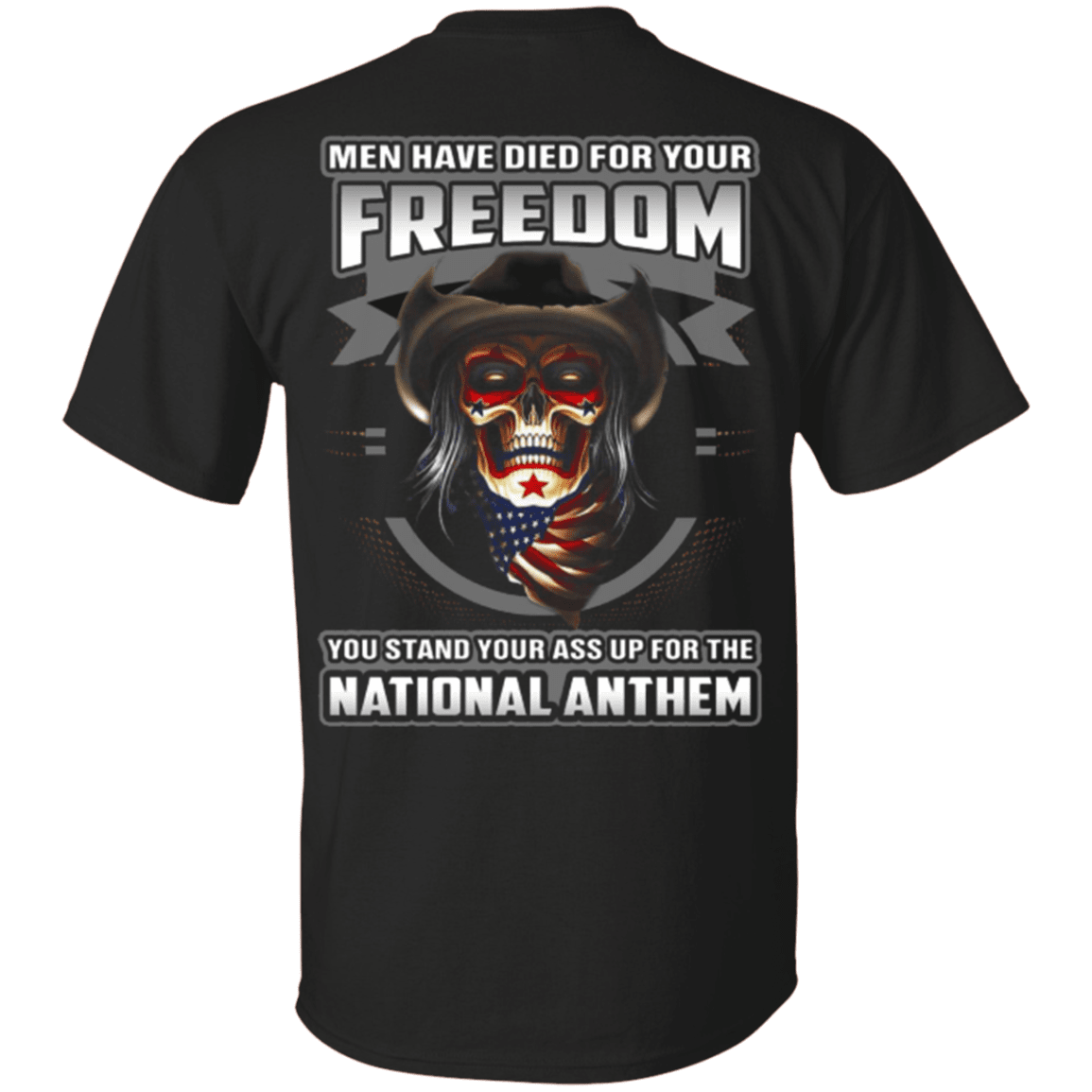 Military T-Shirt "Men Have Died For Your Freedom Stand Up For The National Anthem"-TShirt-General-Veterans Nation