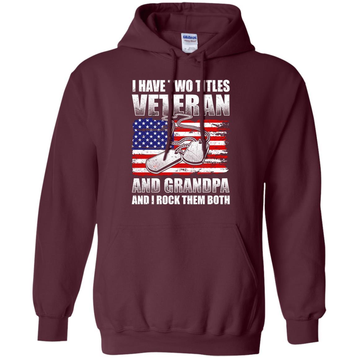Military T-Shirt "I Have Two Titles Veteran And Grandpa And I Rock Them Both On" Front-TShirt-General-Veterans Nation