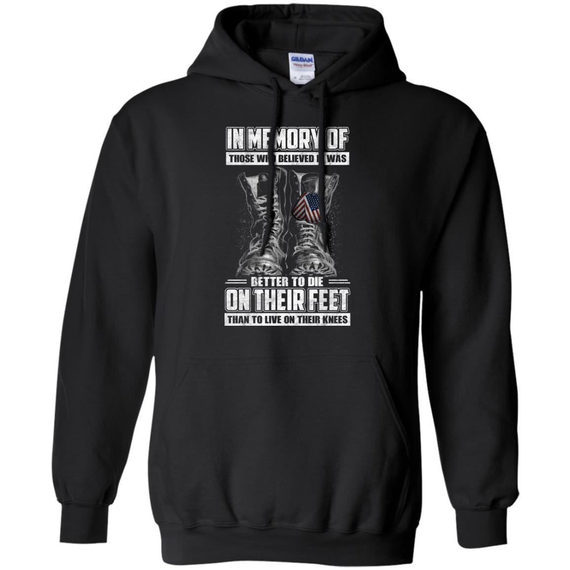 Military T-Shirt "In Memory Of Those Who Believed It Was Better To Die On Their Feet Than To Live On Their Knees Men" Front-TShirt-General-Veterans Nation
