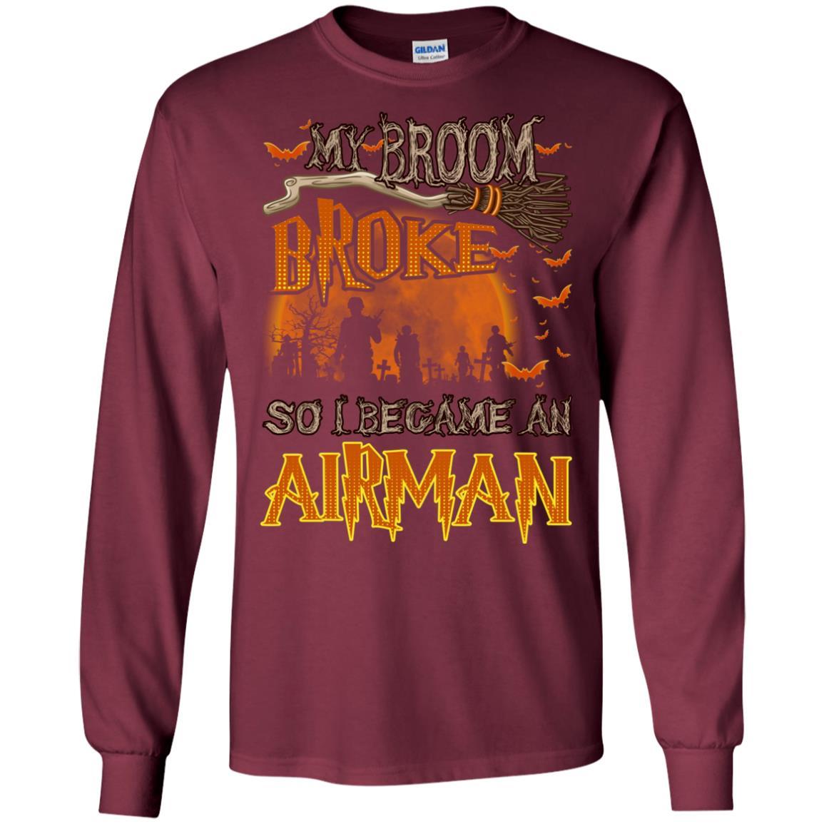 My Broom Broke So I Became An Airman Air Force Men T Shirt On Front-TShirt-USAF-Veterans Nation