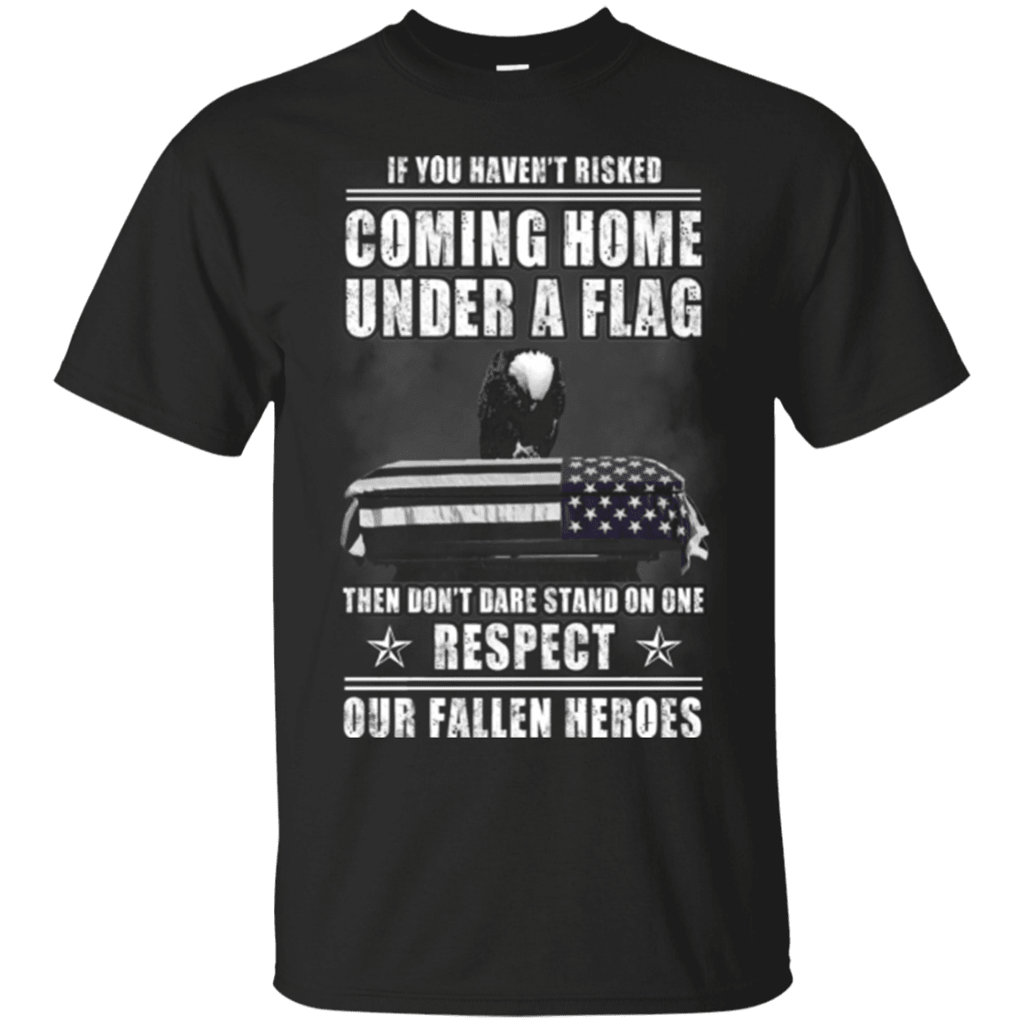 Military T-Shirt "Coming Home Under A Flag Respect Our Fallen Heroes"-TShirt-General-Veterans Nation