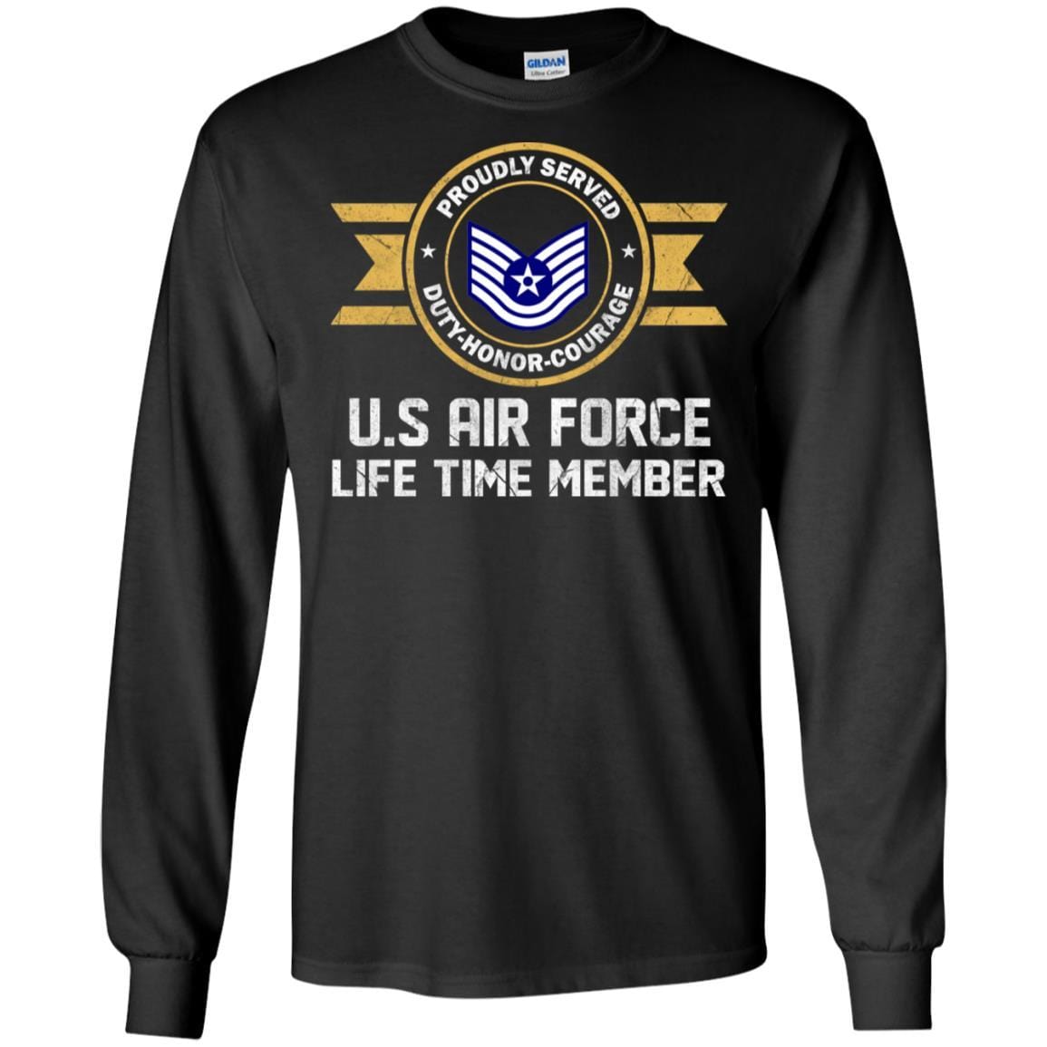 Life time member-US Air Force E-6 Technical Sergeant TSgt E6 Noncommissioned Officer Ranks AF Rank Men T Shirt On Front-TShirt-USAF-Veterans Nation