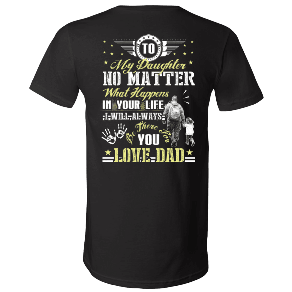 Military T-Shirt "To My Daughter No Matter I Will Always Be There For You Veteran Dad"-TShirt-General-Veterans Nation
