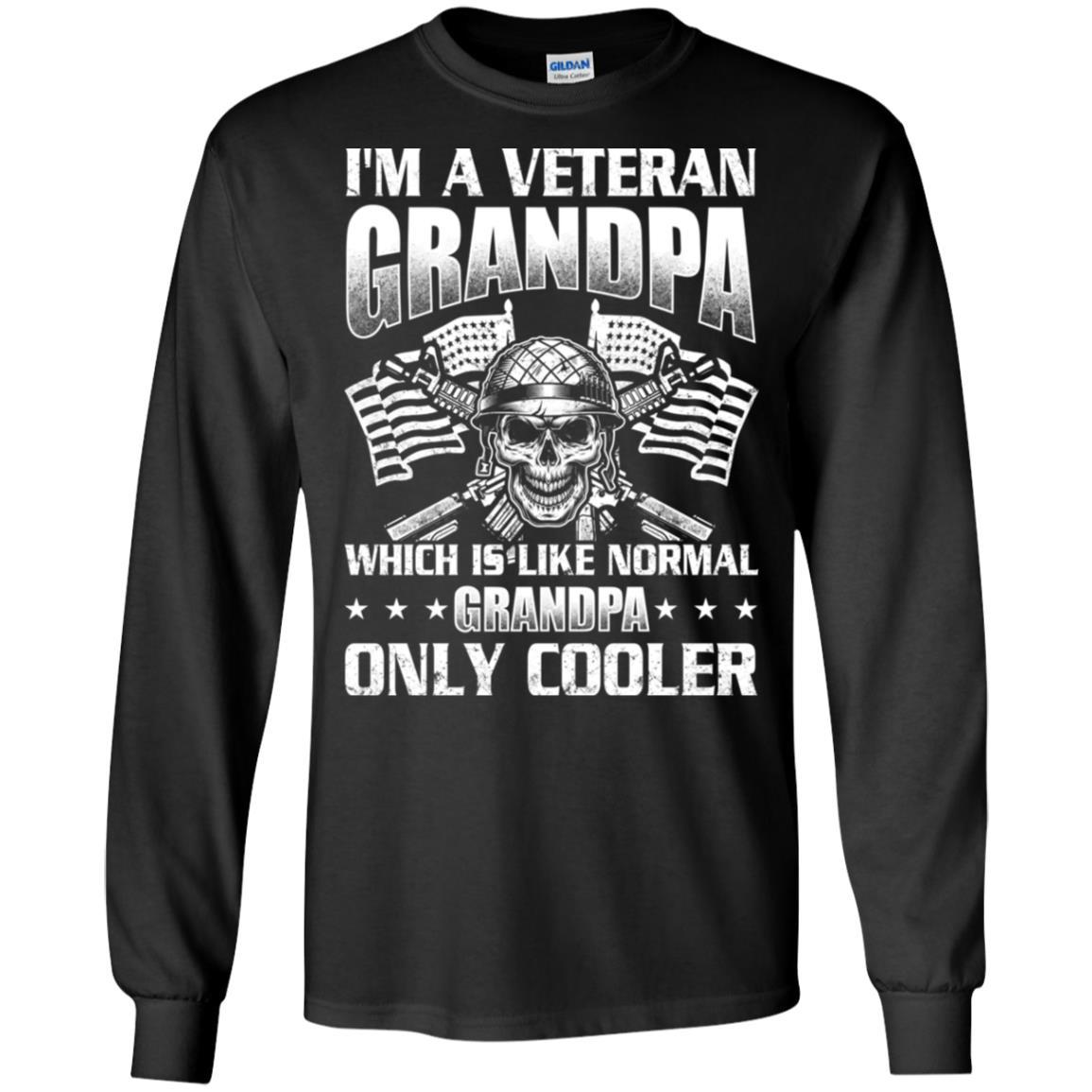Military T-Shirt "I'm A Veteran Grandpa Which Is Like Normal Grandpa Only Cooler On" Front-TShirt-General-Veterans Nation