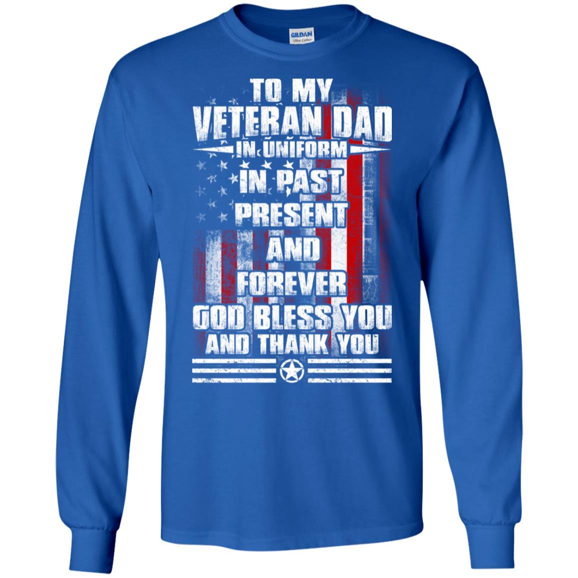 Military T-Shirt "To My Veteran Dad In Uniform In Past Present And Forever On" Front-TShirt-General-Veterans Nation