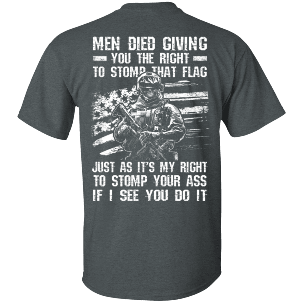 Military T-Shirt "Veteran - Men Died Giving You The Right To Stomp That Flag"-TShirt-General-Veterans Nation