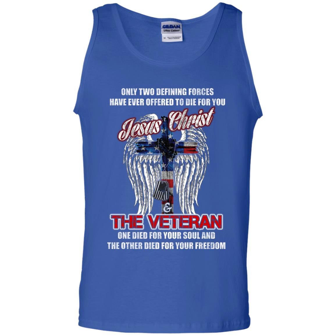 Military T-Shirt "Only Two Defining Forces Have Ever Offered To Die - Jesus Christ And The Veteran Men On" Front-TShirt-General-Veterans Nation