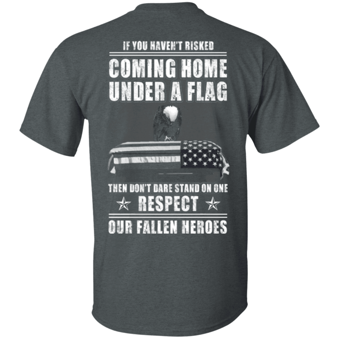 Military T-Shirt "Veteran - Coming Home Under A Flag Respect Our Fallen Heroes"-TShirt-General-Veterans Nation