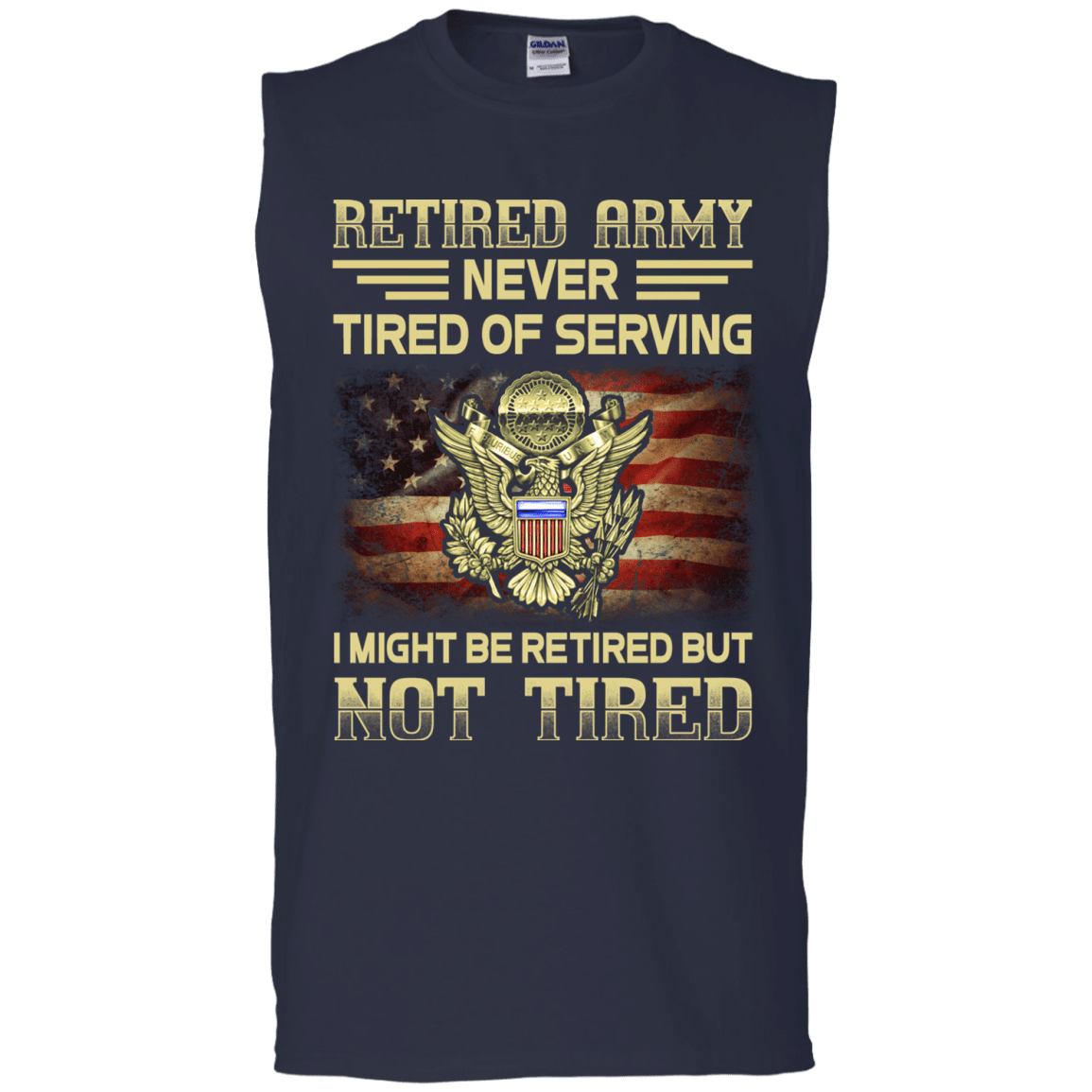 Retired Army Never Tired of Serving Front T Shirts-TShirt-Army-Veterans Nation