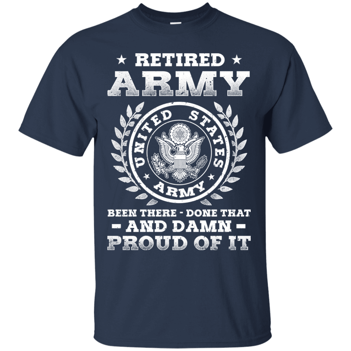 Retired Army Been There Done That And Damn Men Front T Shirts-TShirt-Army-Veterans Nation