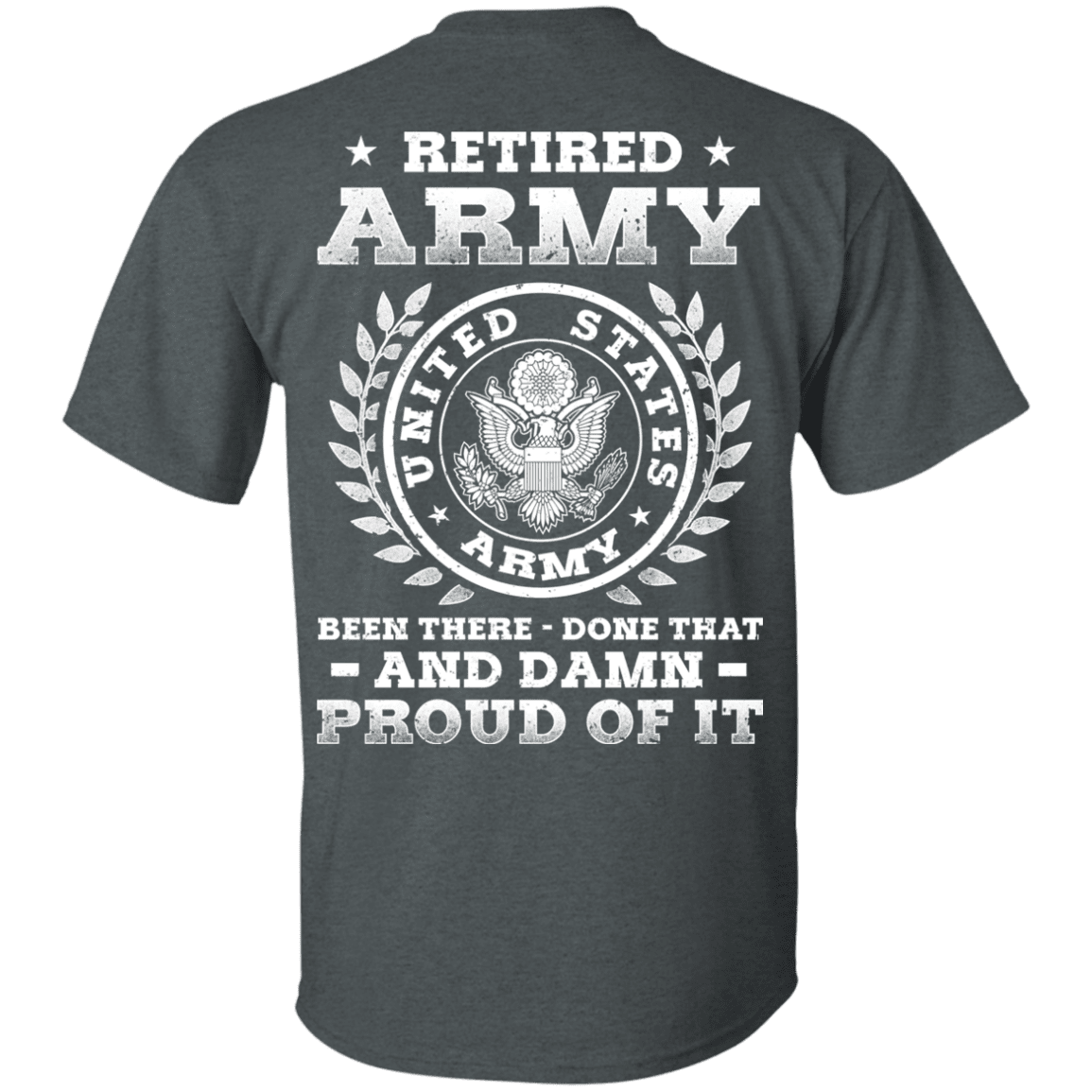 Retired Army Been There Done That And Damn Back T Shirts-TShirt-Army-Veterans Nation