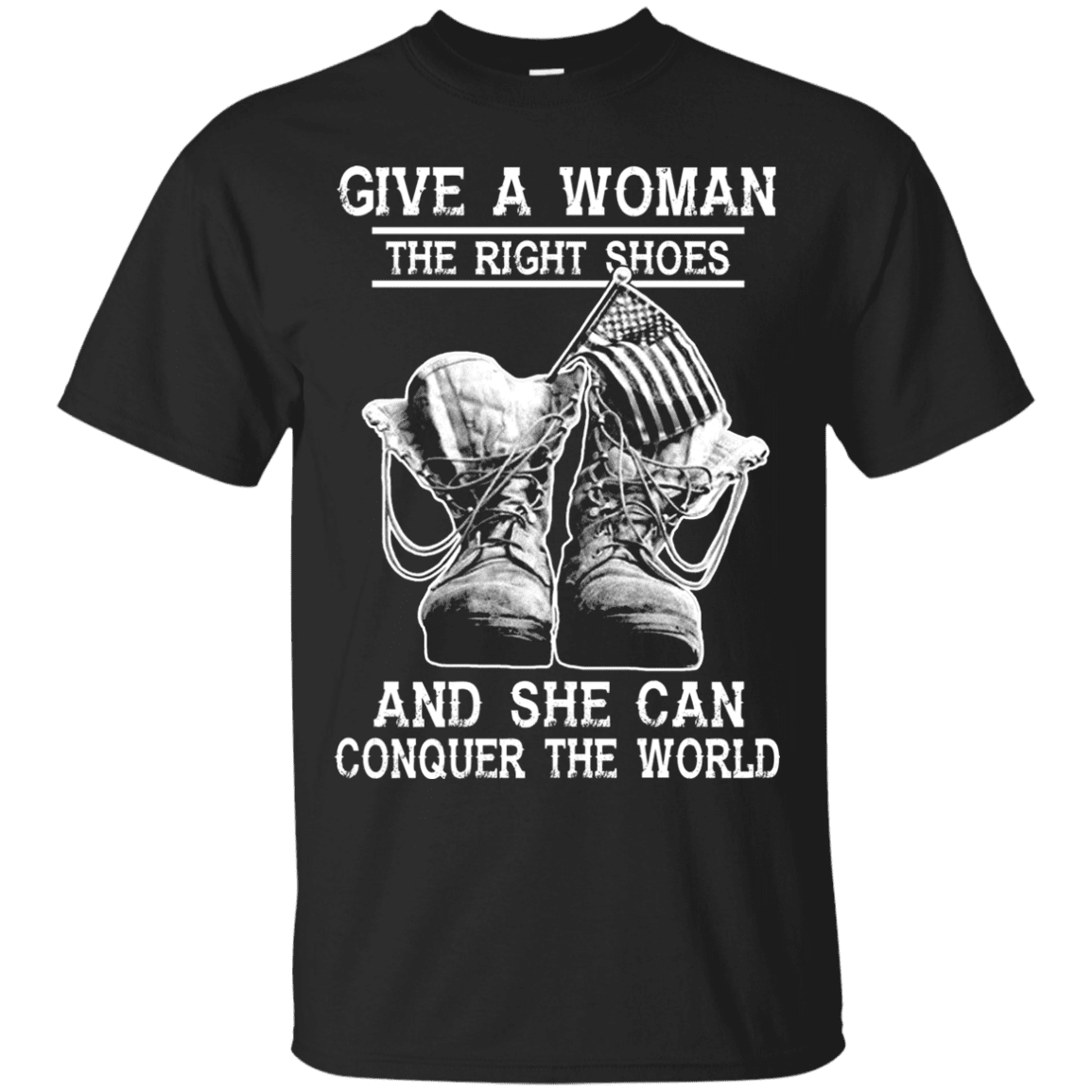 Military T-Shirt "Give a woman the right shoes, and she can conquer the world"-TShirt-General-Veterans Nation