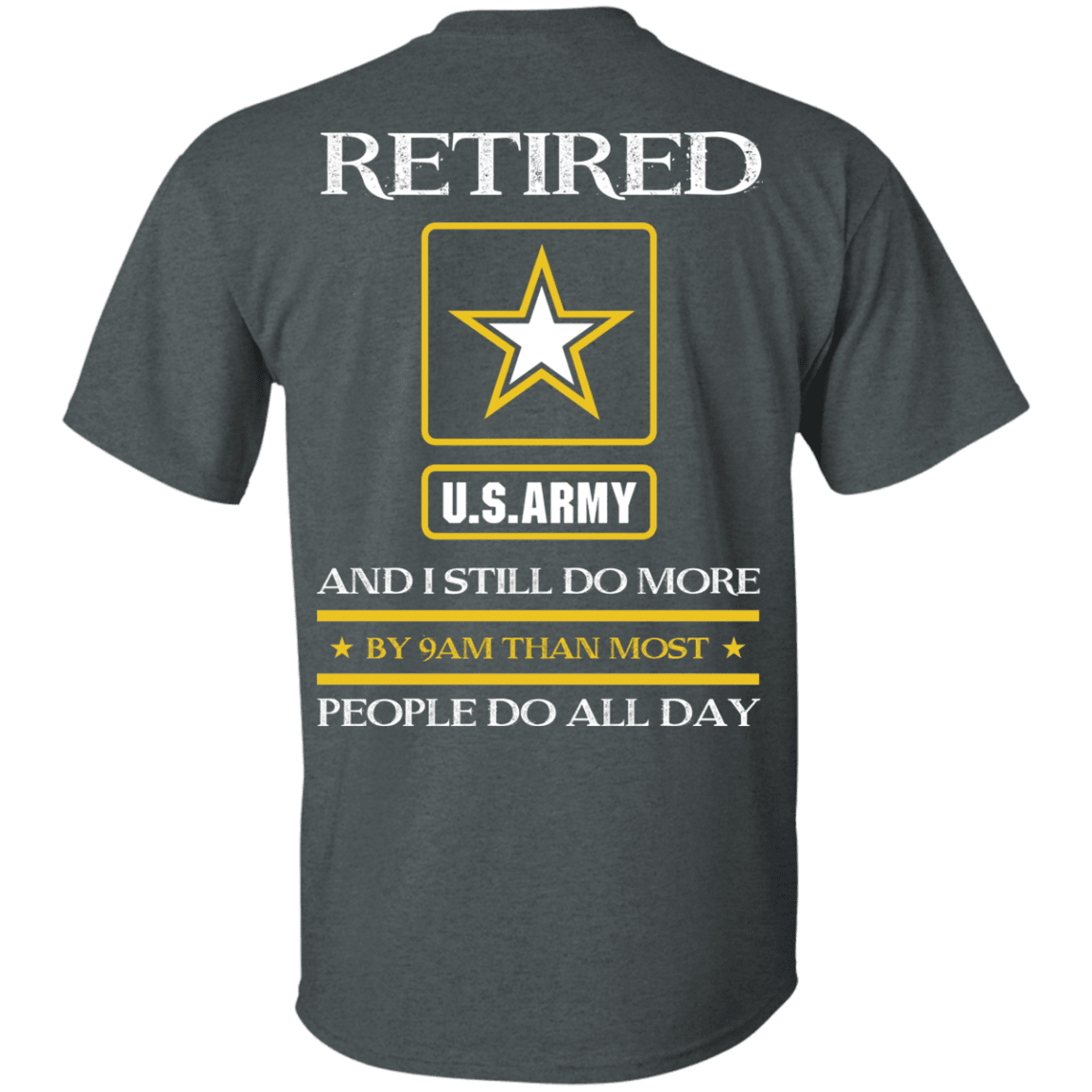 Retired Army I Still Do More Back T Shirts-TShirt-Army-Veterans Nation
