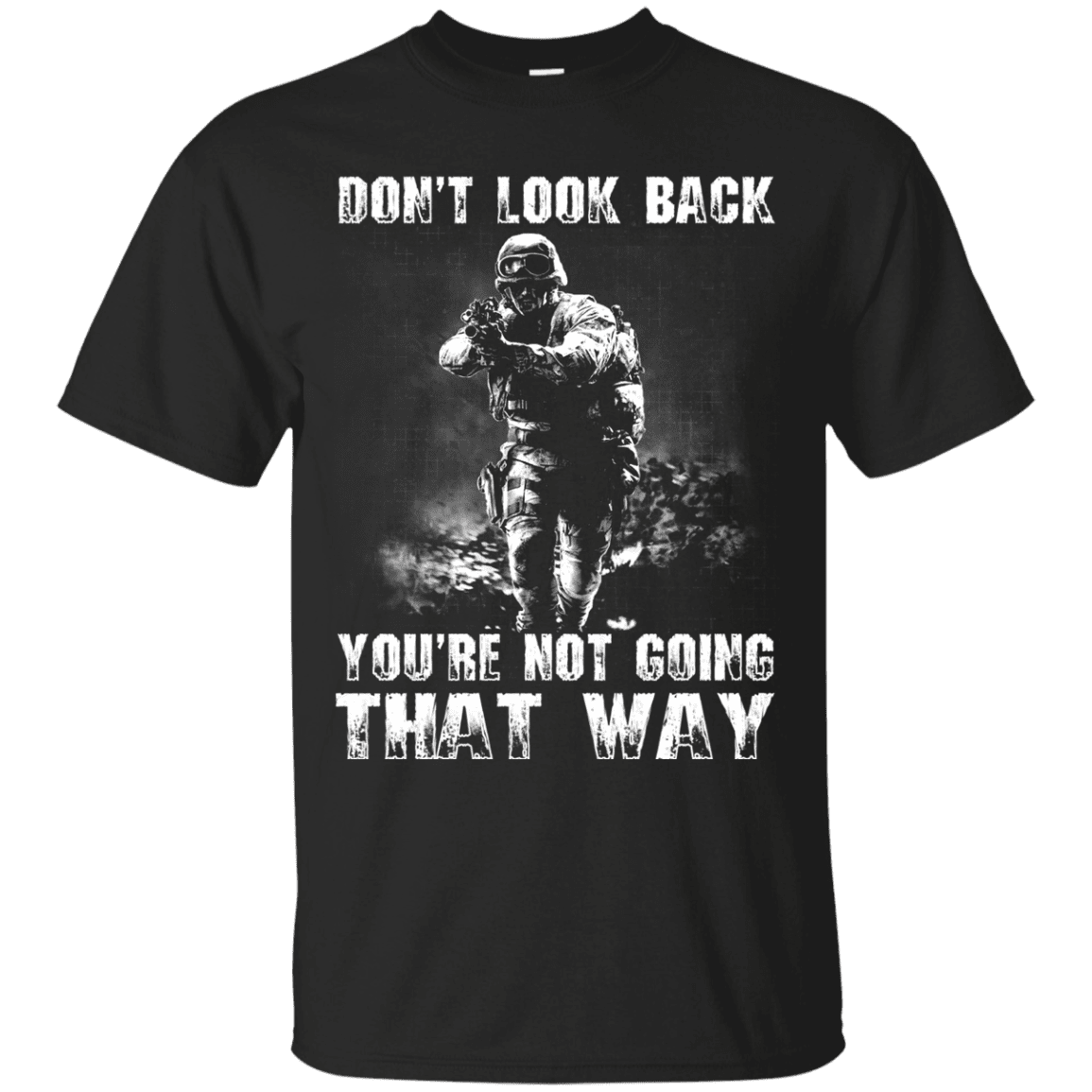 Military T-Shirt "DON'T LOOK BACK YOU ARE NOT GOING THAT WAY"-TShirt-General-Veterans Nation