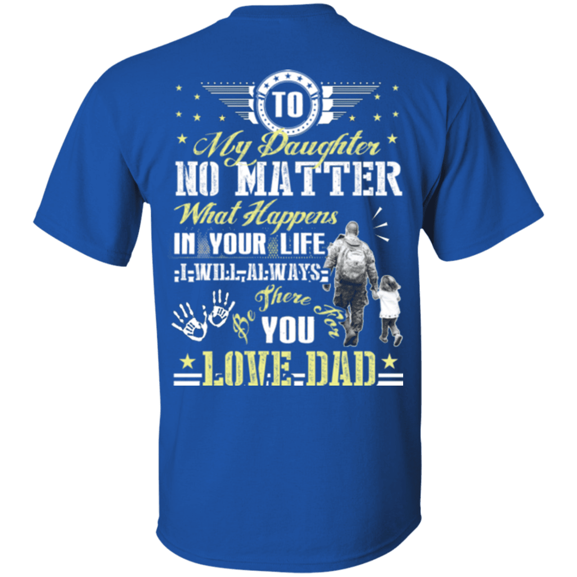 Military T-Shirt "To My Daughter No Matter I Will Always Be There For You Veteran Dad"-TShirt-General-Veterans Nation