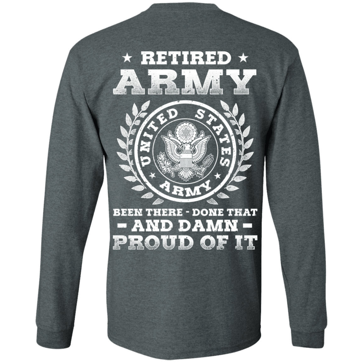 Retired Army Been There Done That And Damn Back T Shirts-TShirt-Army-Veterans Nation
