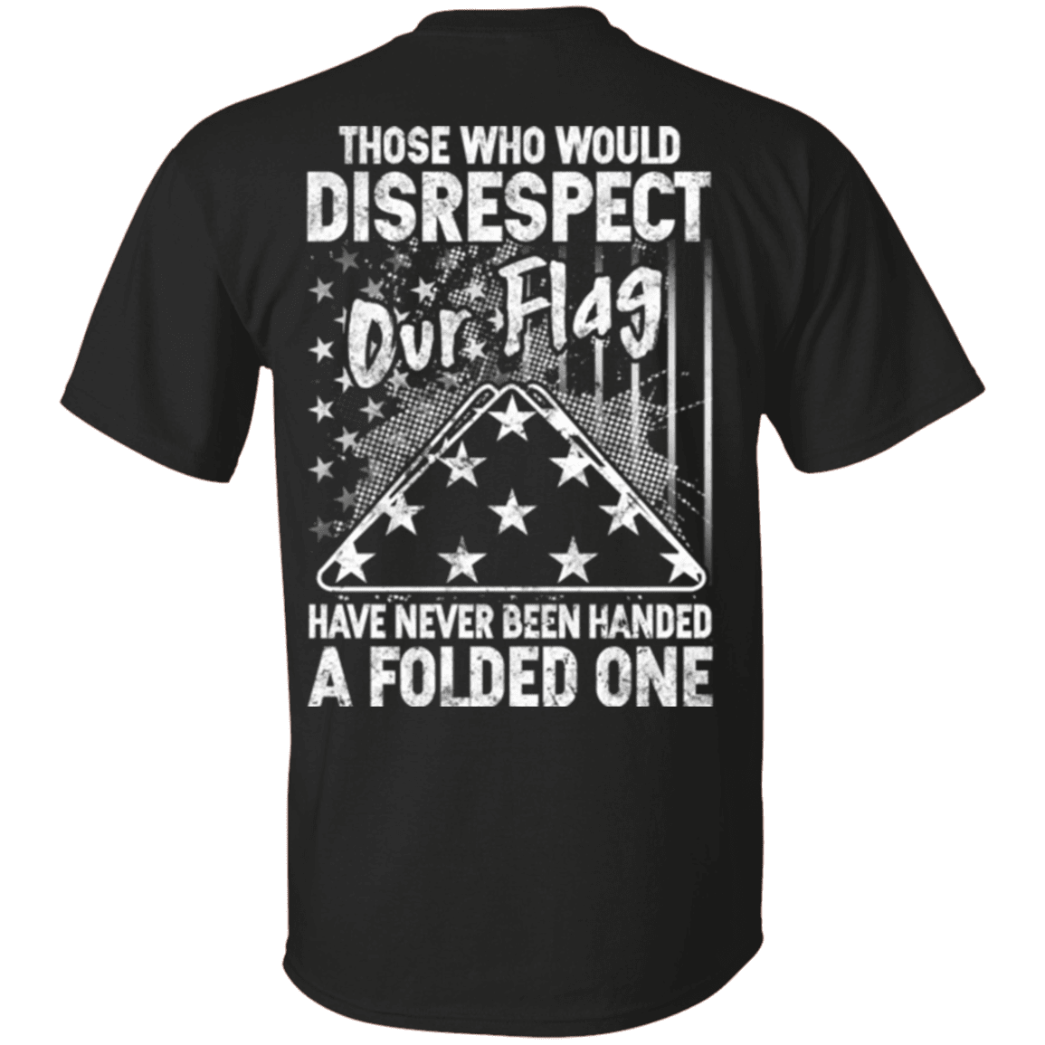 Military T-Shirt "Those Who Would Disrespect Our Flag Veteran"-TShirt-General-Veterans Nation