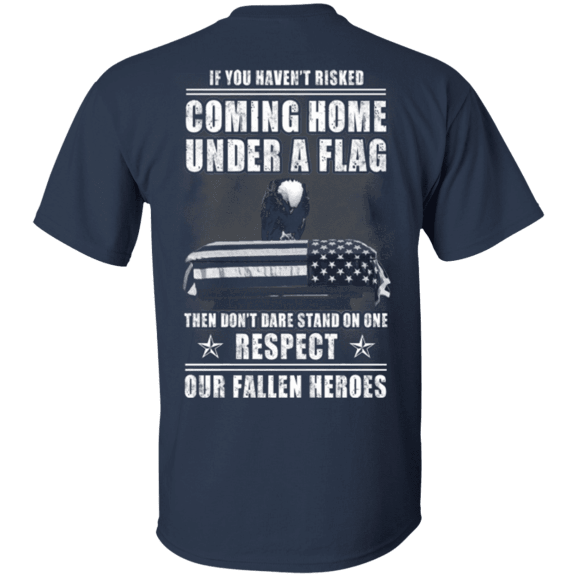 Military T-Shirt "Veteran - Coming Home Under A Flag Respect Our Fallen Heroes"-TShirt-General-Veterans Nation