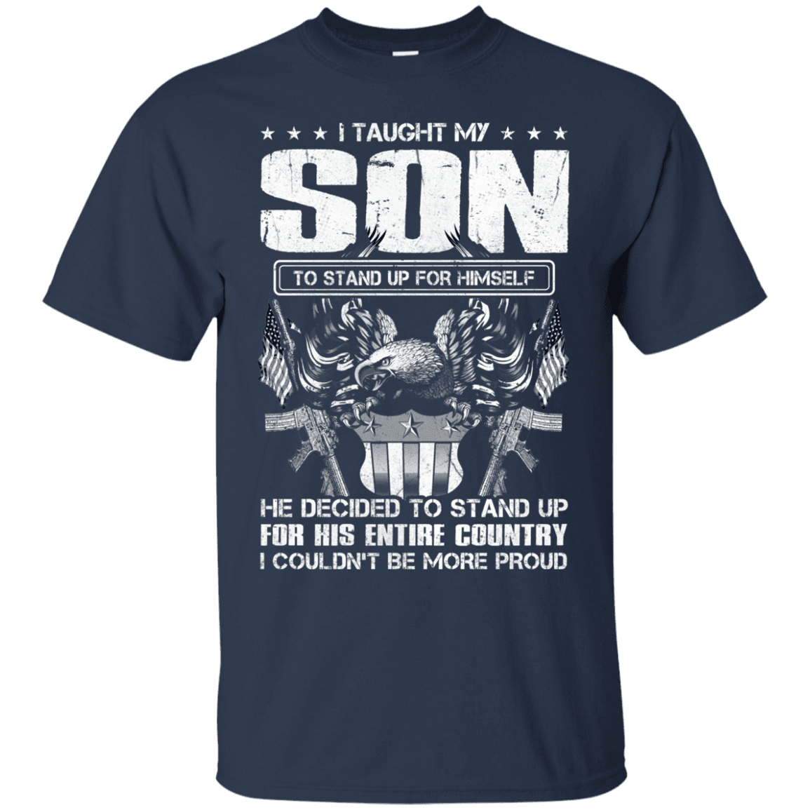 Military T-Shirt "Taught Son Stand up for Country Men" Front-TShirt-General-Veterans Nation
