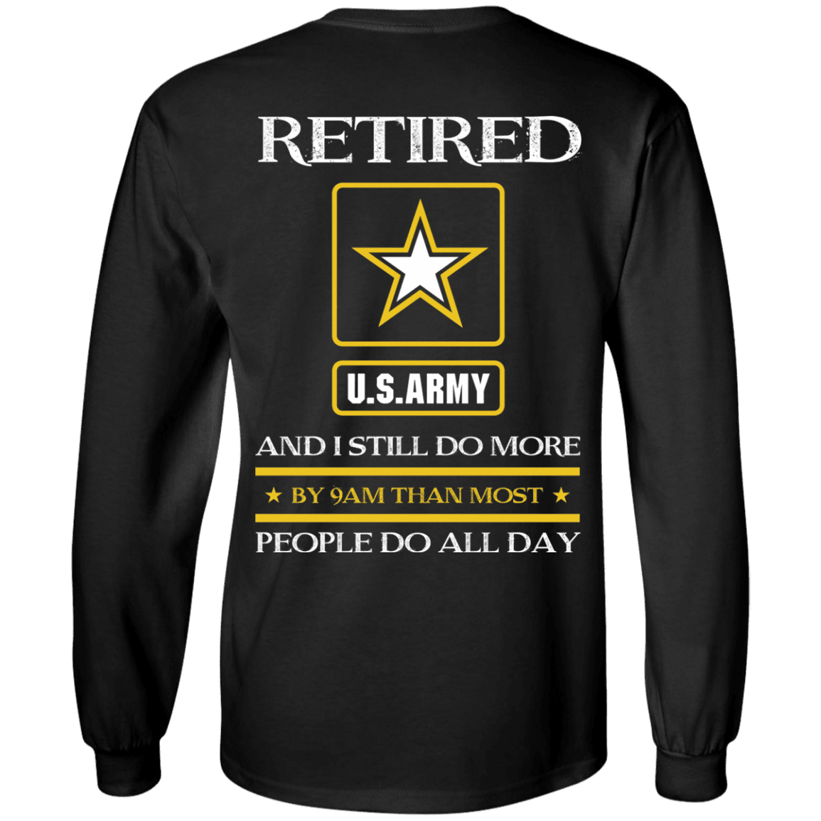Retired Army I Still Do More Back T Shirts-TShirt-Army-Veterans Nation