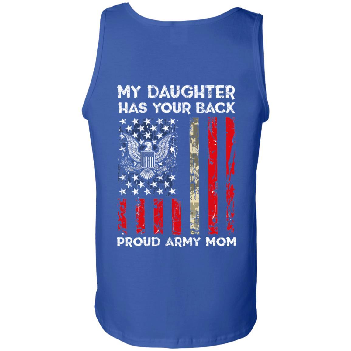 My Daughter Has Your Back - Proud Army Mom Men T Shirt On Back-TShirt-Army-Veterans Nation