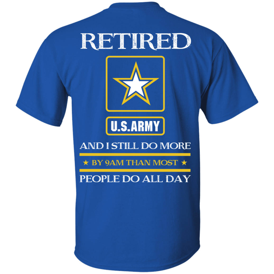 Retired Army I Still Do More Back T Shirts-TShirt-Army-Veterans Nation