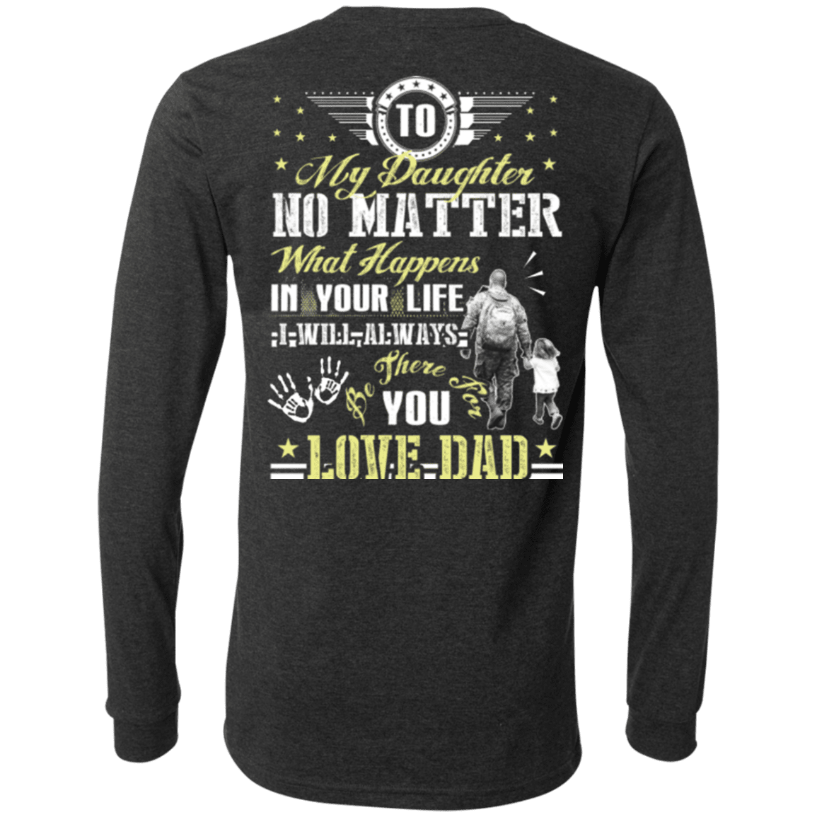 Military T-Shirt "To My Daughter No Matter I Will Always Be There For You Veteran Dad"-TShirt-General-Veterans Nation