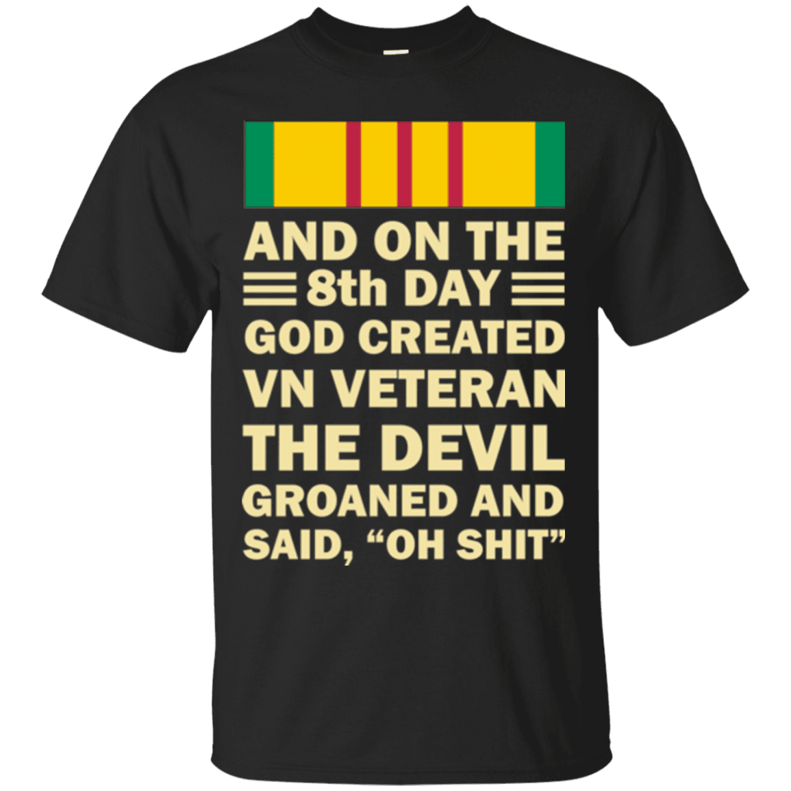 Military T-Shirt "Vietnam Veteran And On The 8th Day God Created Vietnam Veteran"-TShirt-General-Veterans Nation