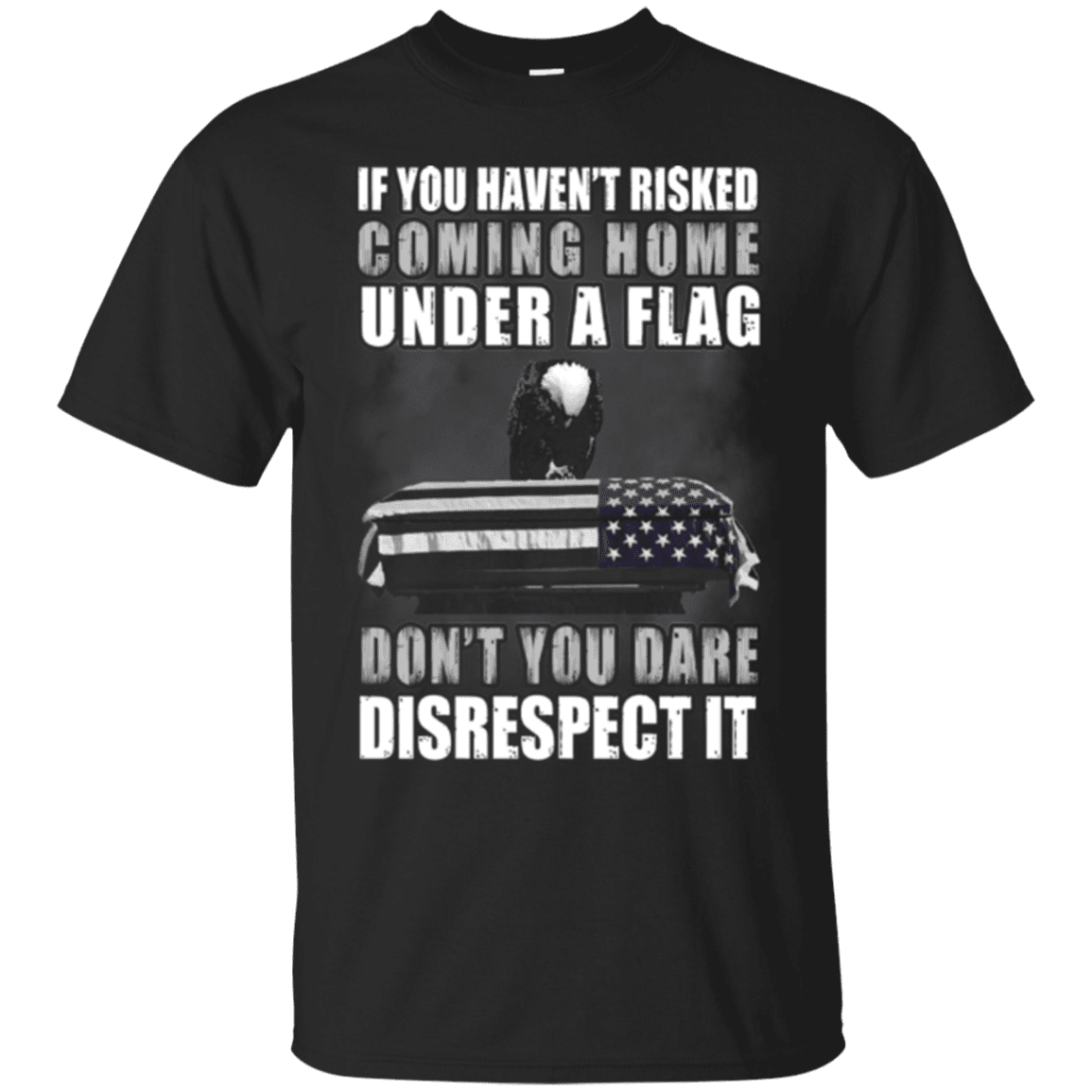 Military T-Shirt "Under A Flag Disrespect It"-TShirt-General-Veterans Nation