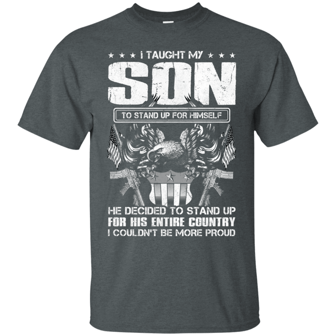 Military T-Shirt "Taught Son Stand up for Country Men" Front-TShirt-General-Veterans Nation