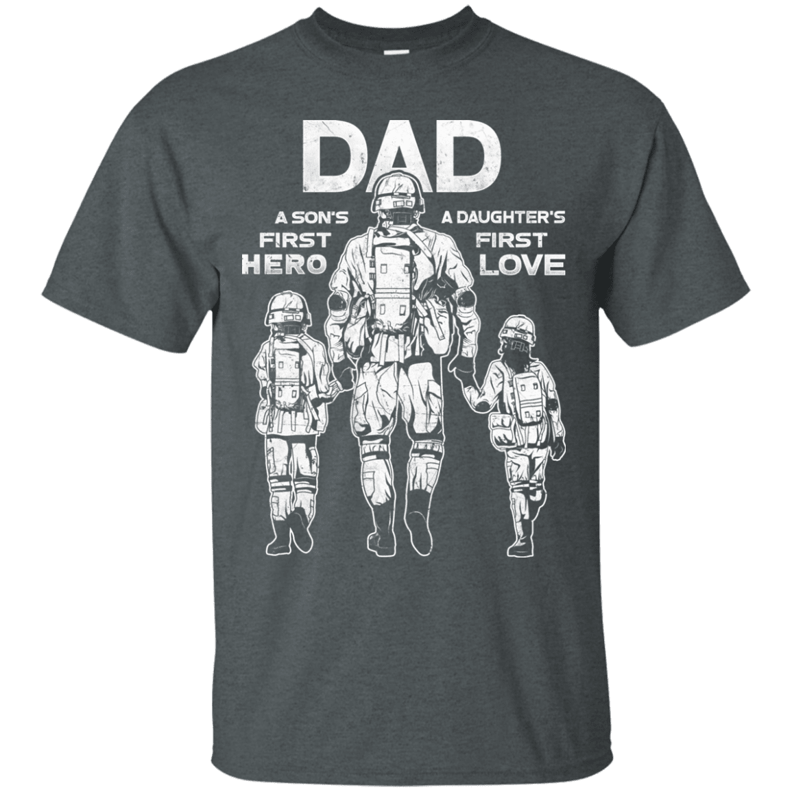 Military T-Shirt "Dad A Son's First Hero Daughter's First Love Men" Front-TShirt-General-Veterans Nation