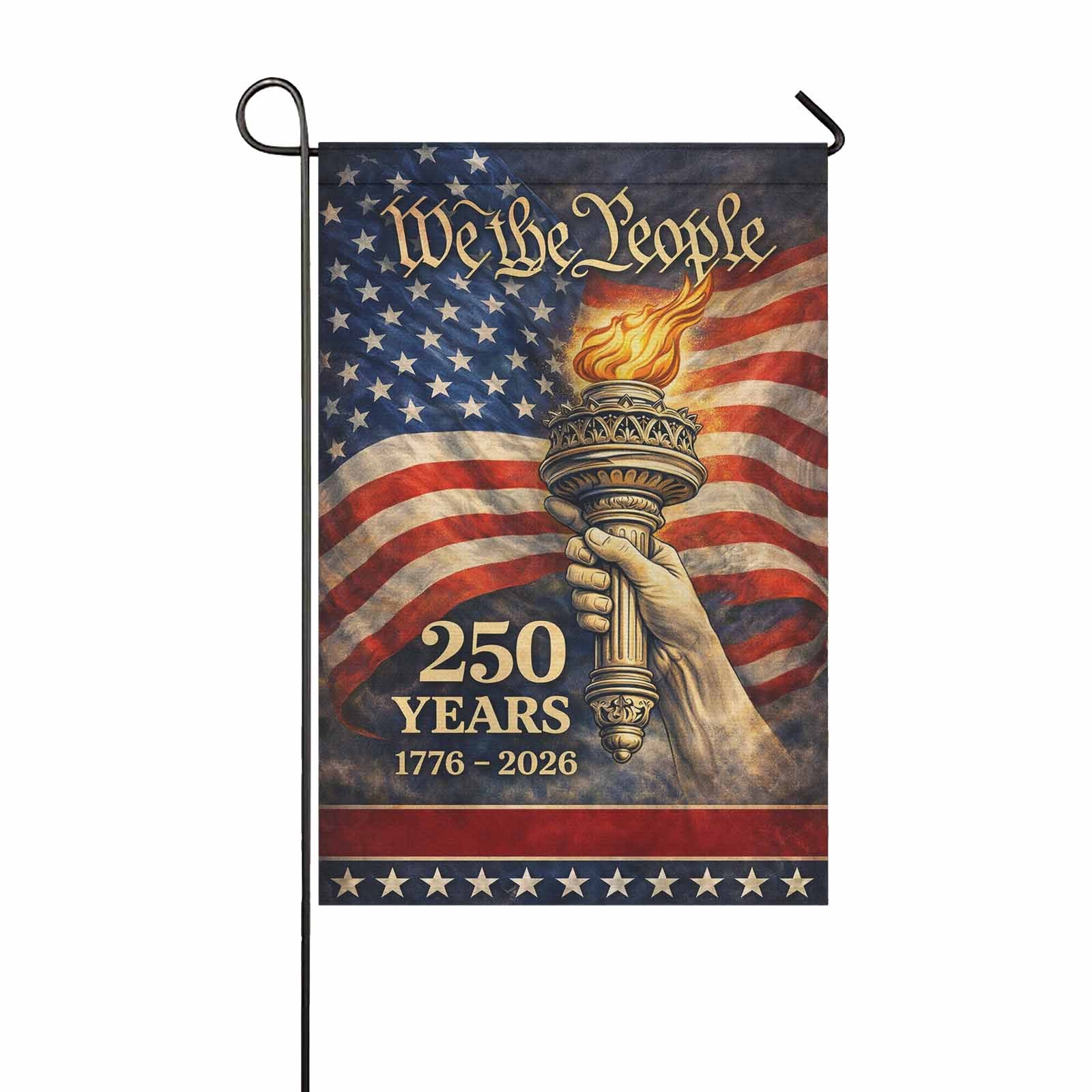 We The People 250 Years Garden Flag Patriotic USA 1776-2026 Liberty Torch Independence Decor
