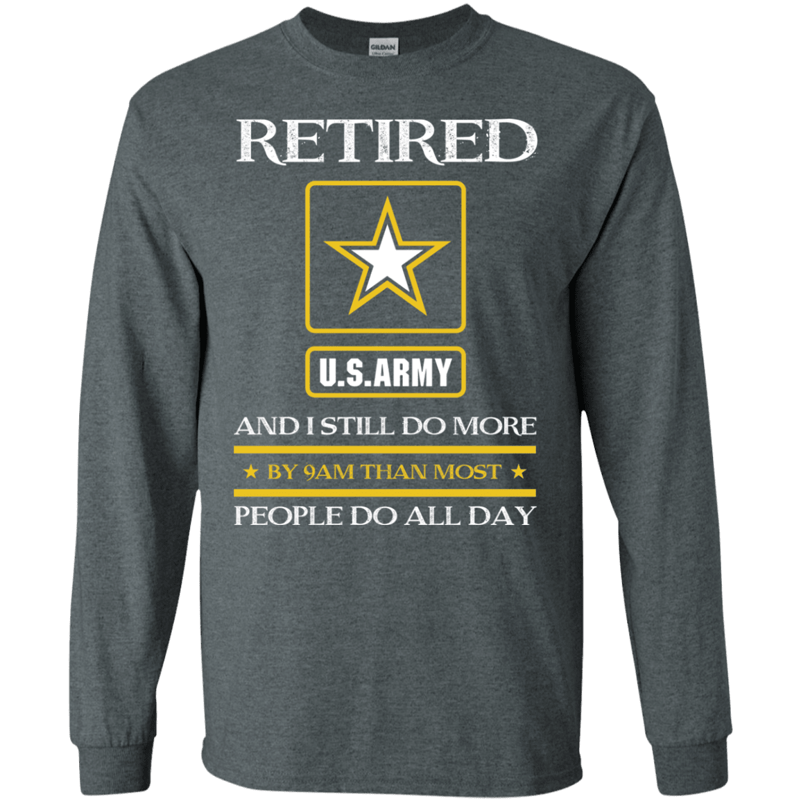 Retired Army I Still Do More Men Front T Shirts-TShirt-Army-Veterans Nation