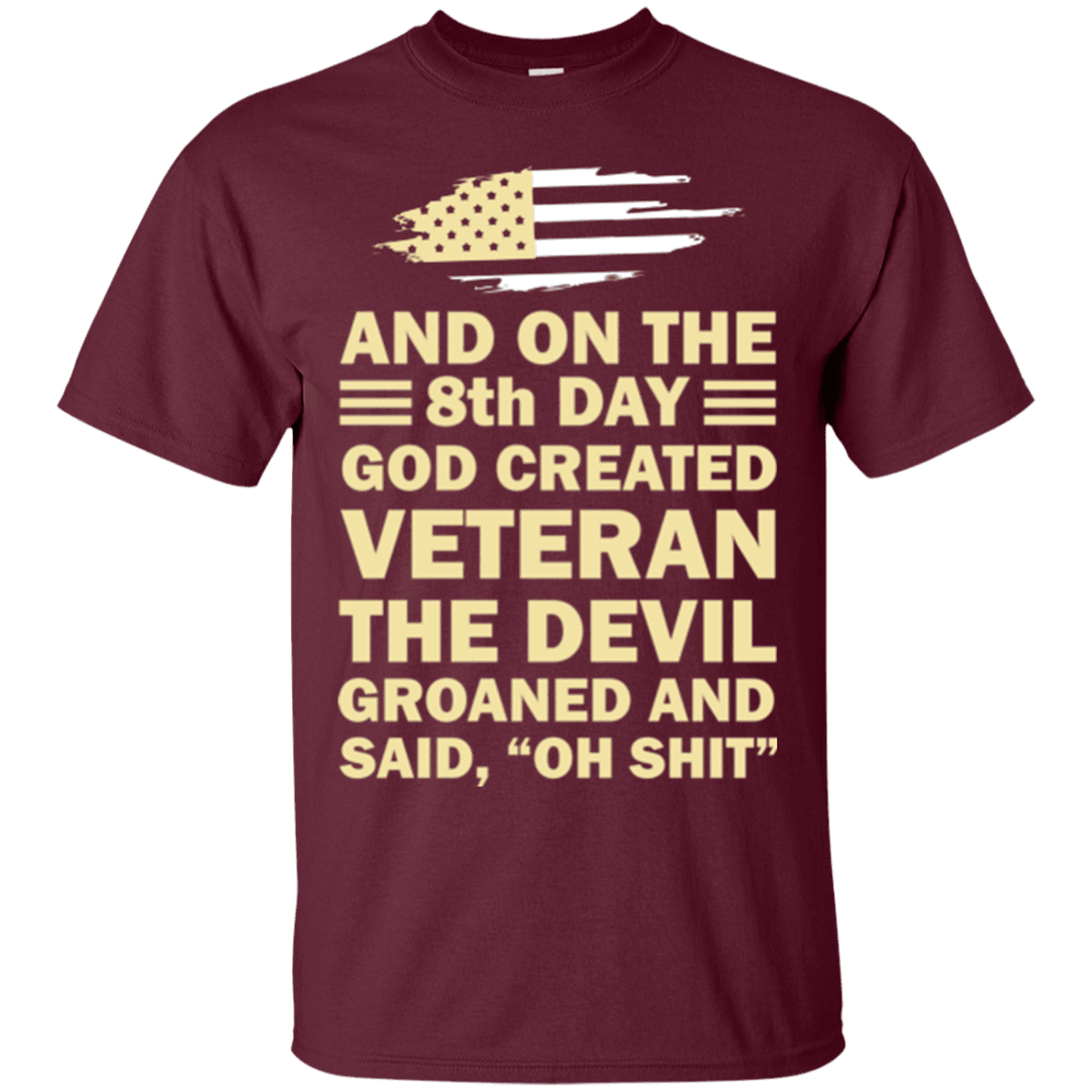 US Army and on the 8th Day God Created Veteran T Shirt-TShirt-Army-Veterans Nation