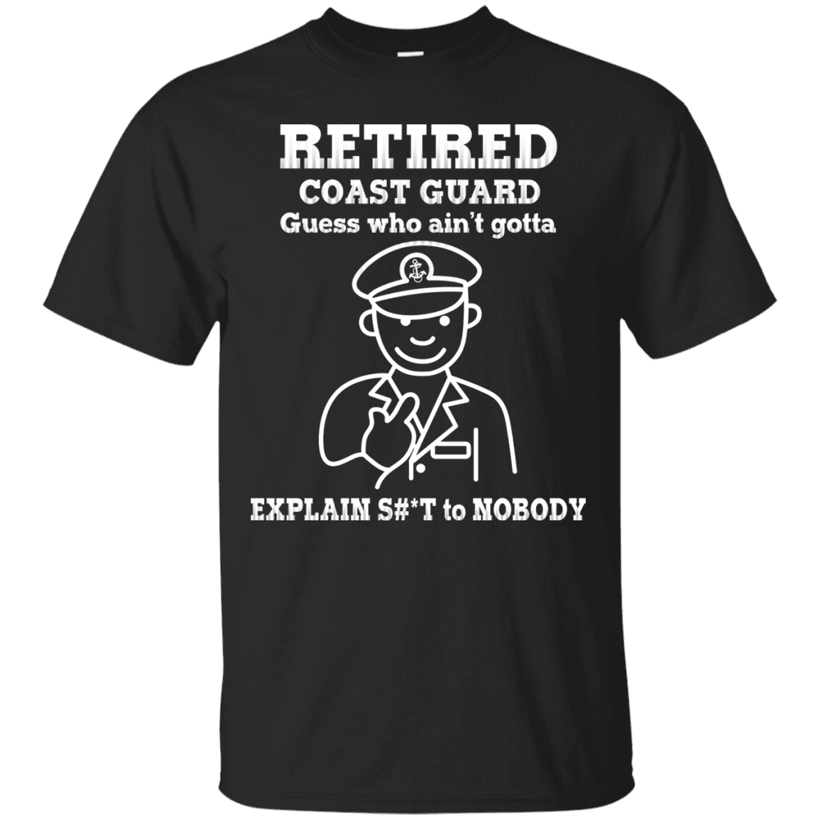 Retired Coast Guard Corps Guess Who Ain't gotta Explain Men Front T Shirts-TShirt-USCG-Veterans Nation