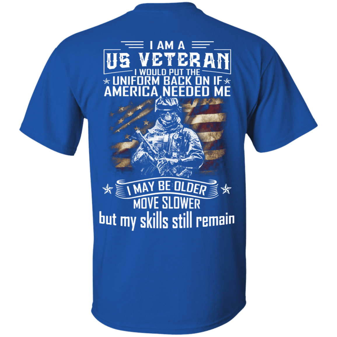 Military T-Shirt "I am A US Veteran With Skill Sitll Remain" Men Back-TShirt-General-Veterans Nation