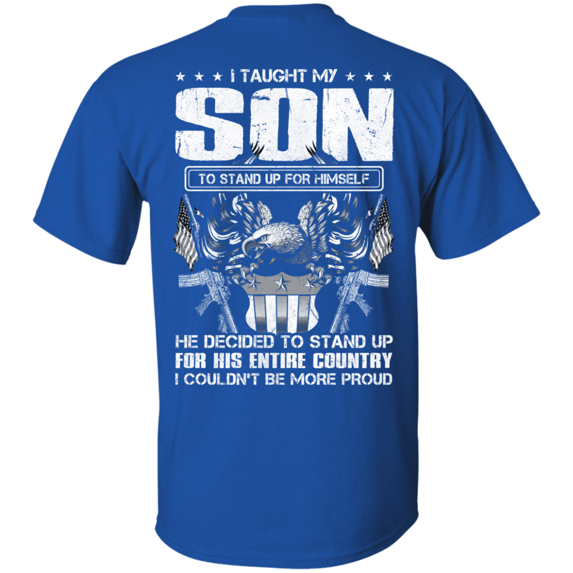 Military T-Shirt "Taught Son Stand up for Country" Men Back-TShirt-General-Veterans Nation