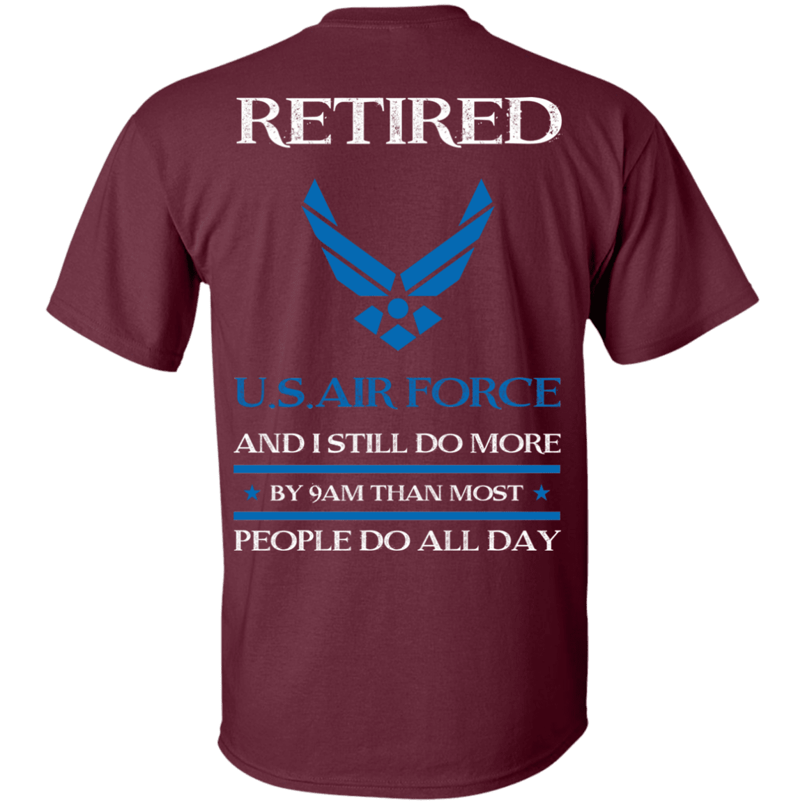 Retired Air Force I Still Do More Back T Shirts-TShirt-USAF-Veterans Nation