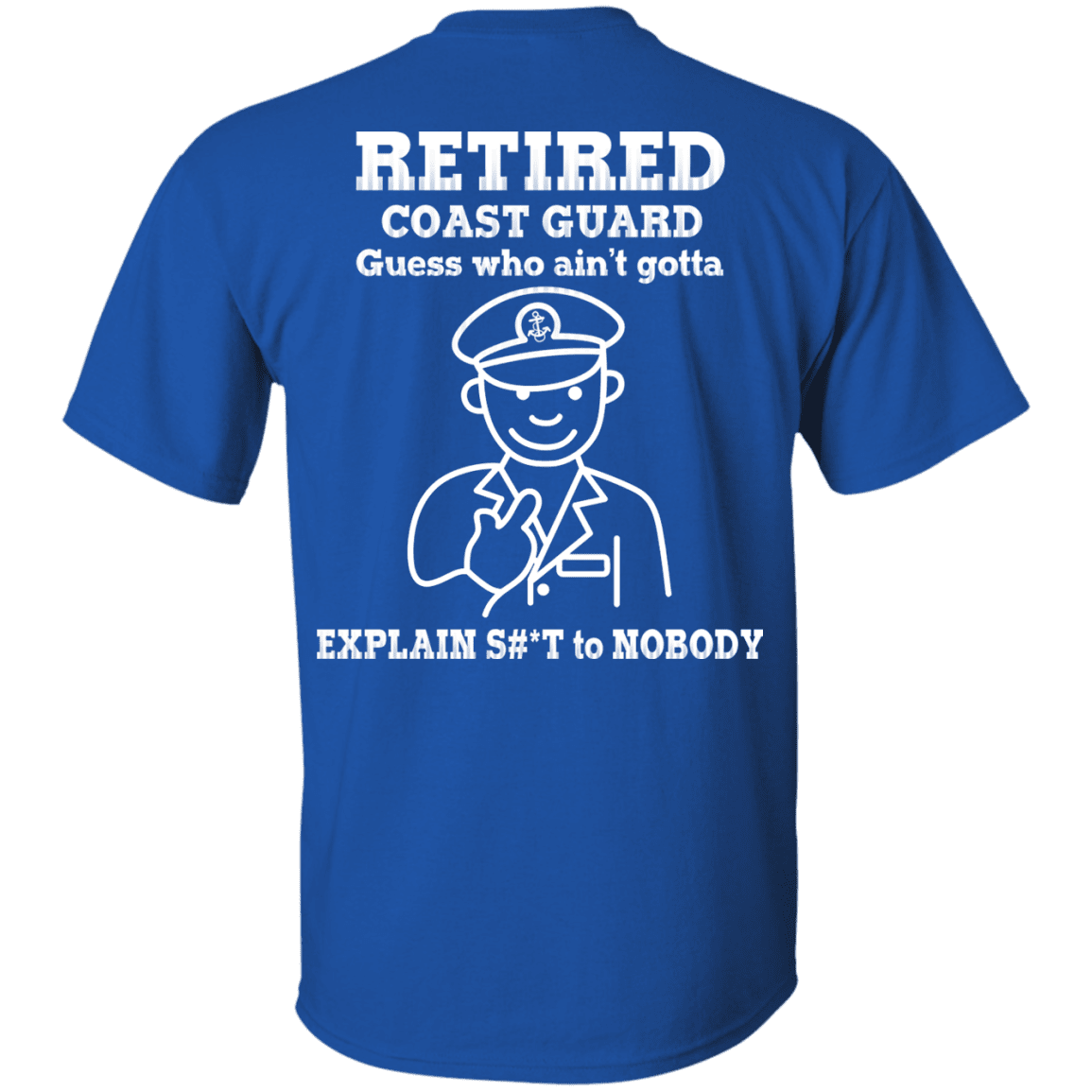 Retired Coast Guard Corps Guess Who Ain't gotta Explain Back T Shirts-TShirt-USCG-Veterans Nation