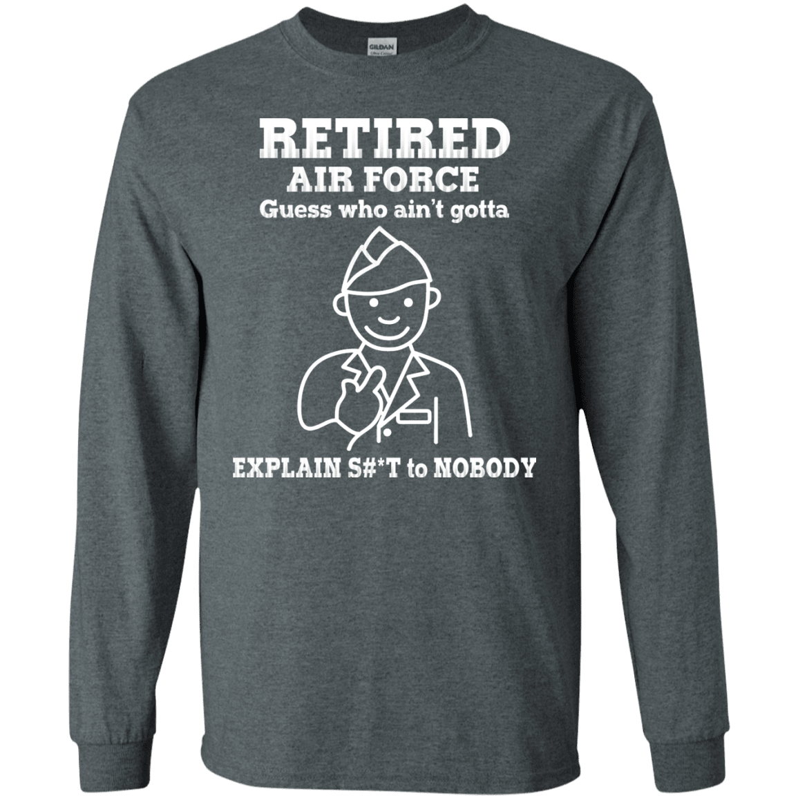 Retired Air Force Guess Who Ain't gotta Explain Men Front T Shirts-TShirt-USAF-Veterans Nation