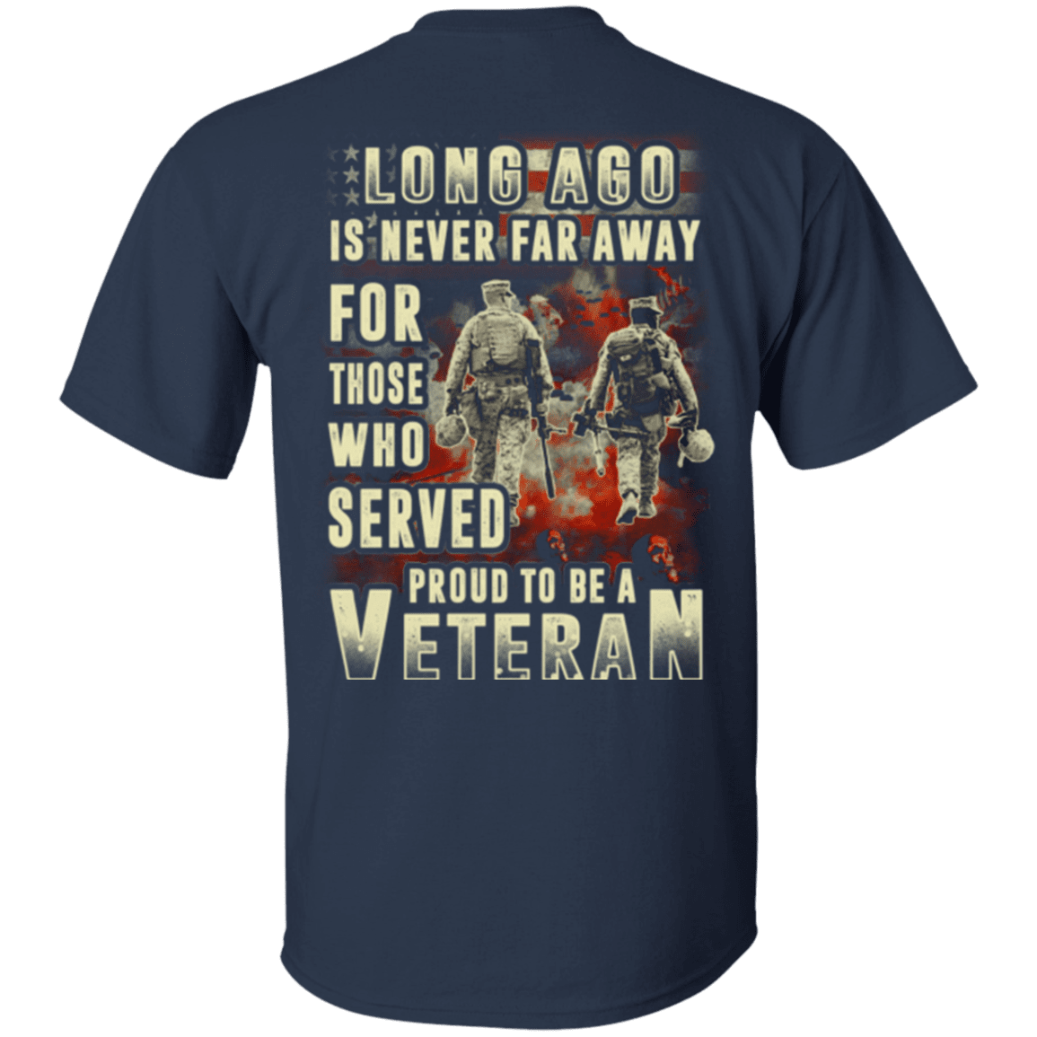 Military T-Shirt "Long Ago Is Never Far Away For Those Who Served Veteran"-TShirt-General-Veterans Nation