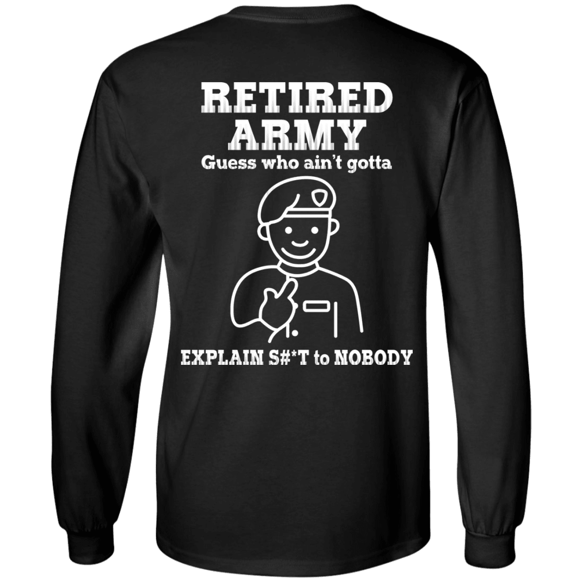 Retired Army Guess Who Ain't gotta Explain Back T Shirts-TShirt-Army-Veterans Nation