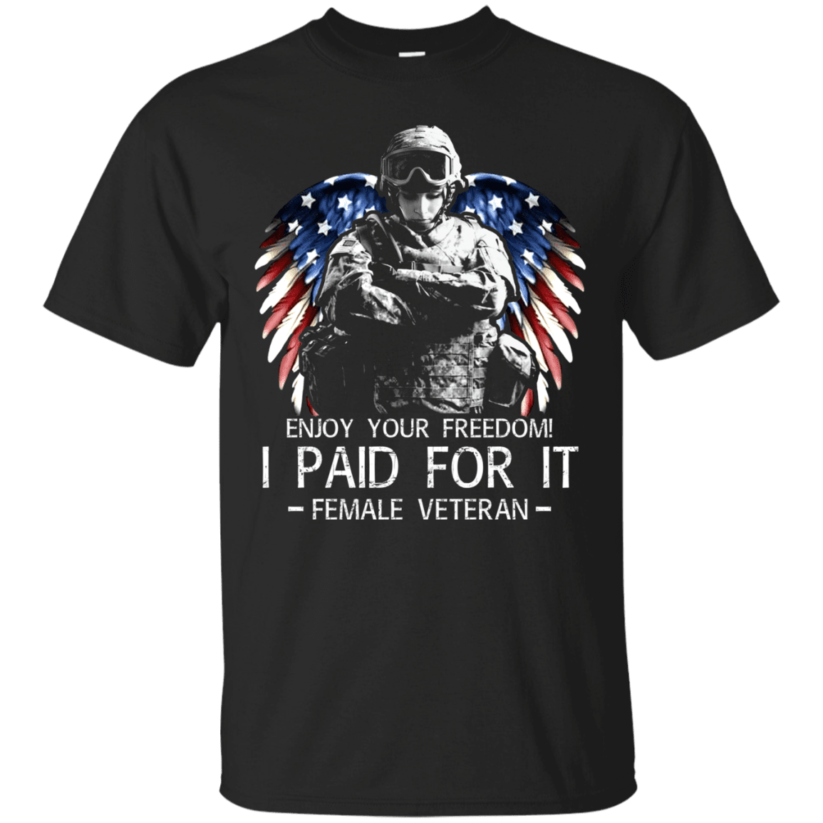 Military T-Shirt "Female Veteran - Enjoy your freedom I paid for it Women" Front-TShirt-General-Veterans Nation