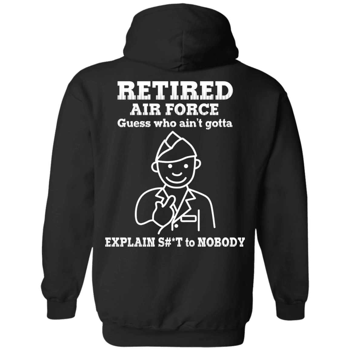 Retired Air Force Guess Who Ain't gotta Explain Back T Shirts-TShirt-USAF-Veterans Nation