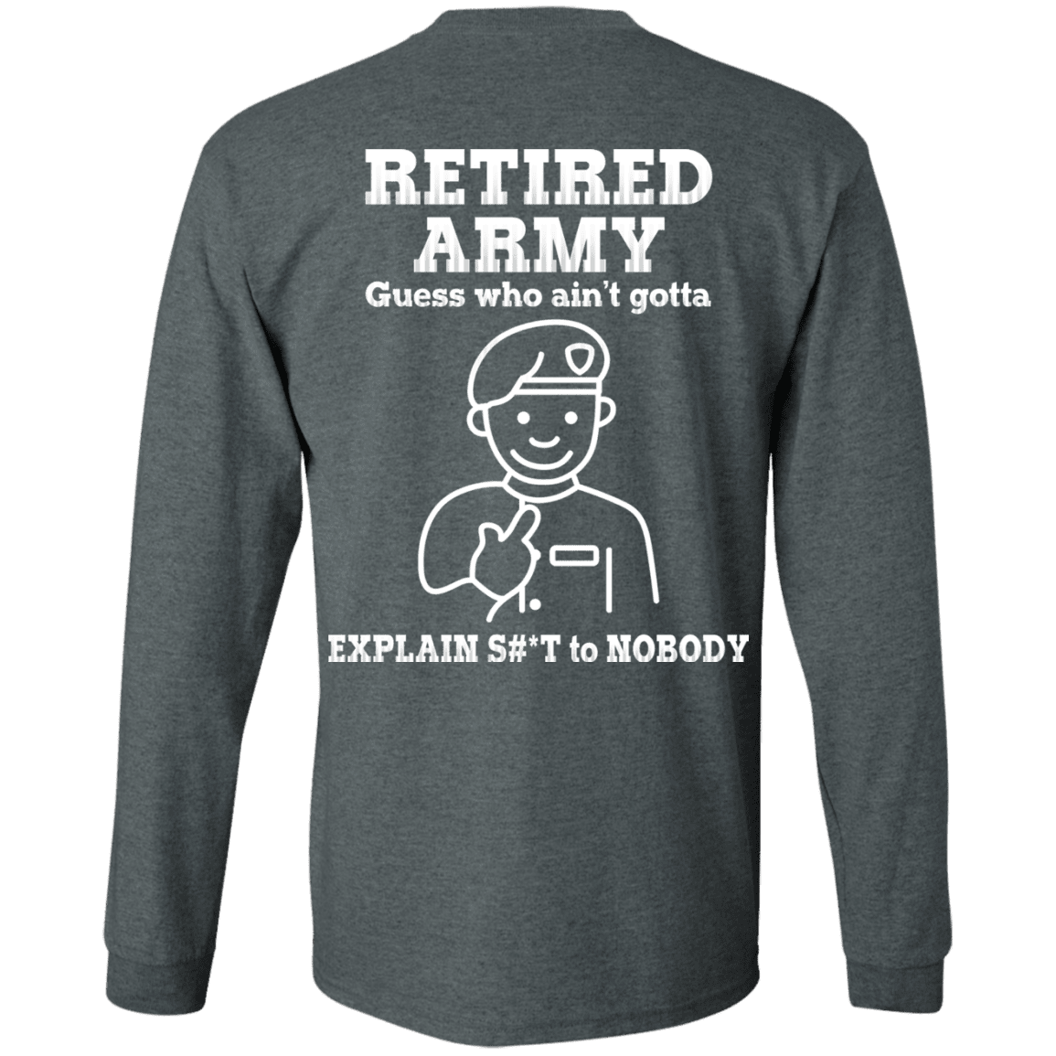 Retired Army Guess Who Ain't gotta Explain Back T Shirts-TShirt-Army-Veterans Nation