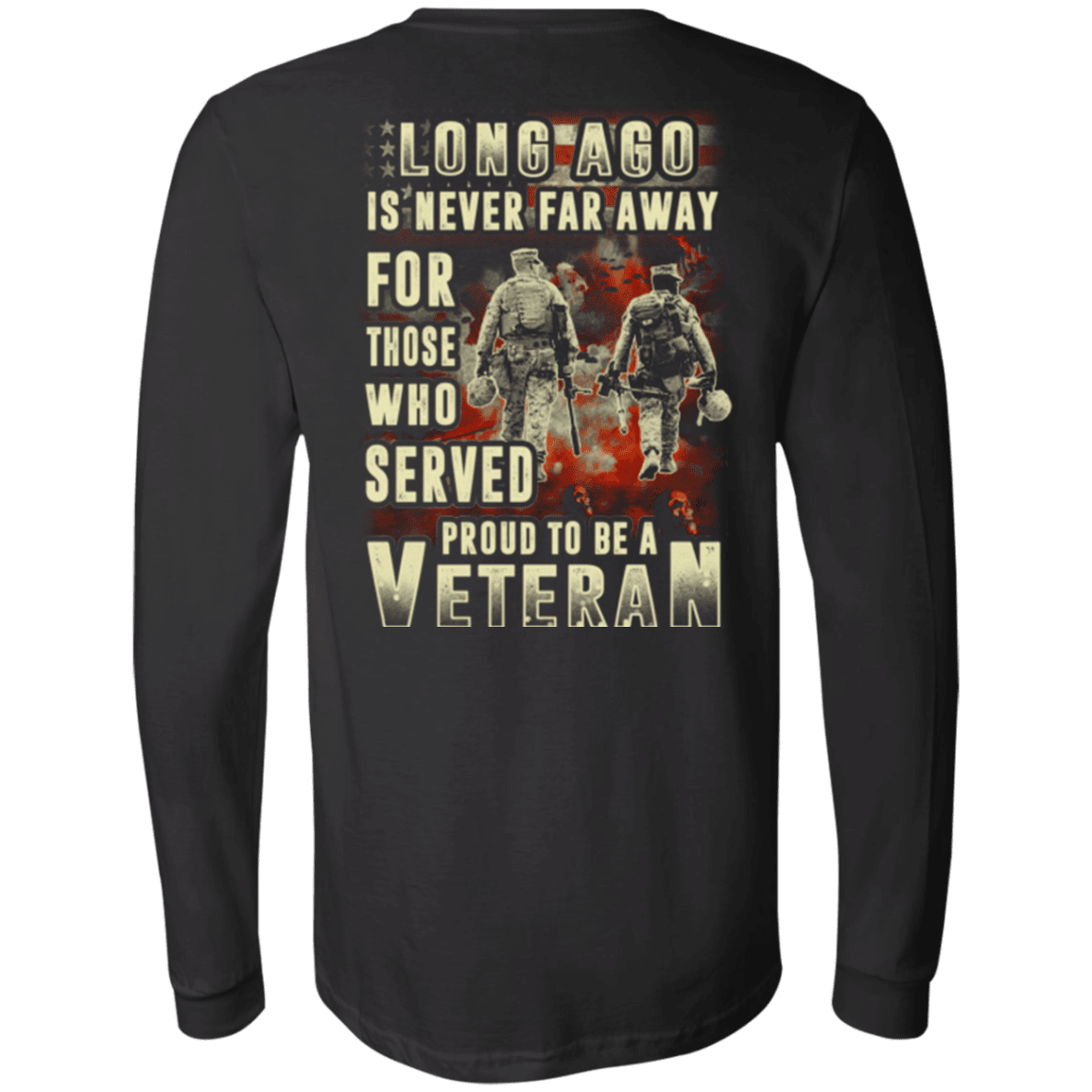 Military T-Shirt "Long Ago Is Never Far Away For Those Who Served Veteran"-TShirt-General-Veterans Nation