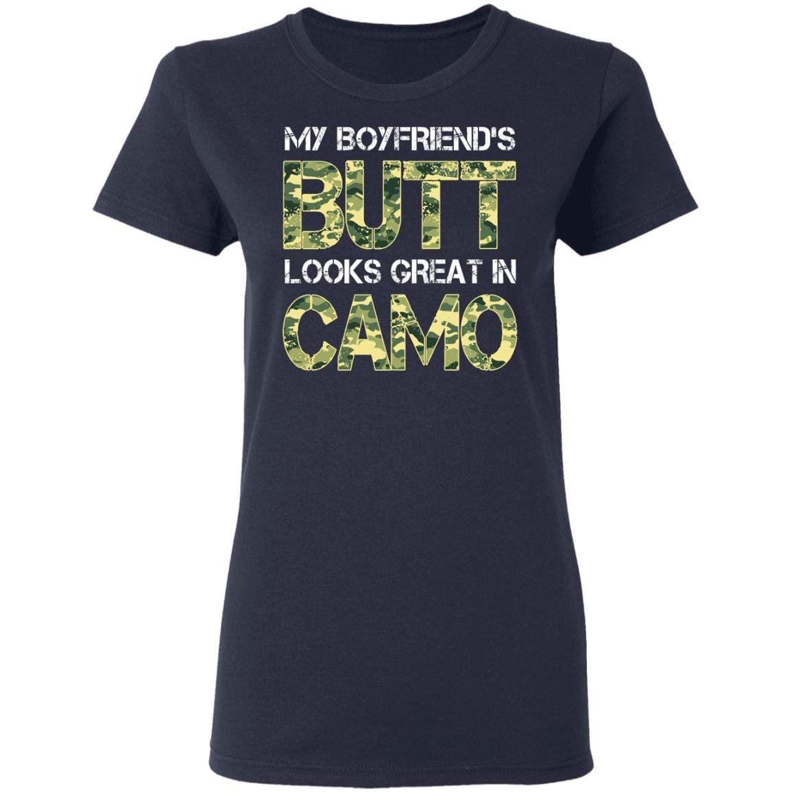 T-Shirt My Boyfriend's Butt Looks Great In Camo Gildan Ladies' 5.3 oz.-T-Shirts-Veterans Nation