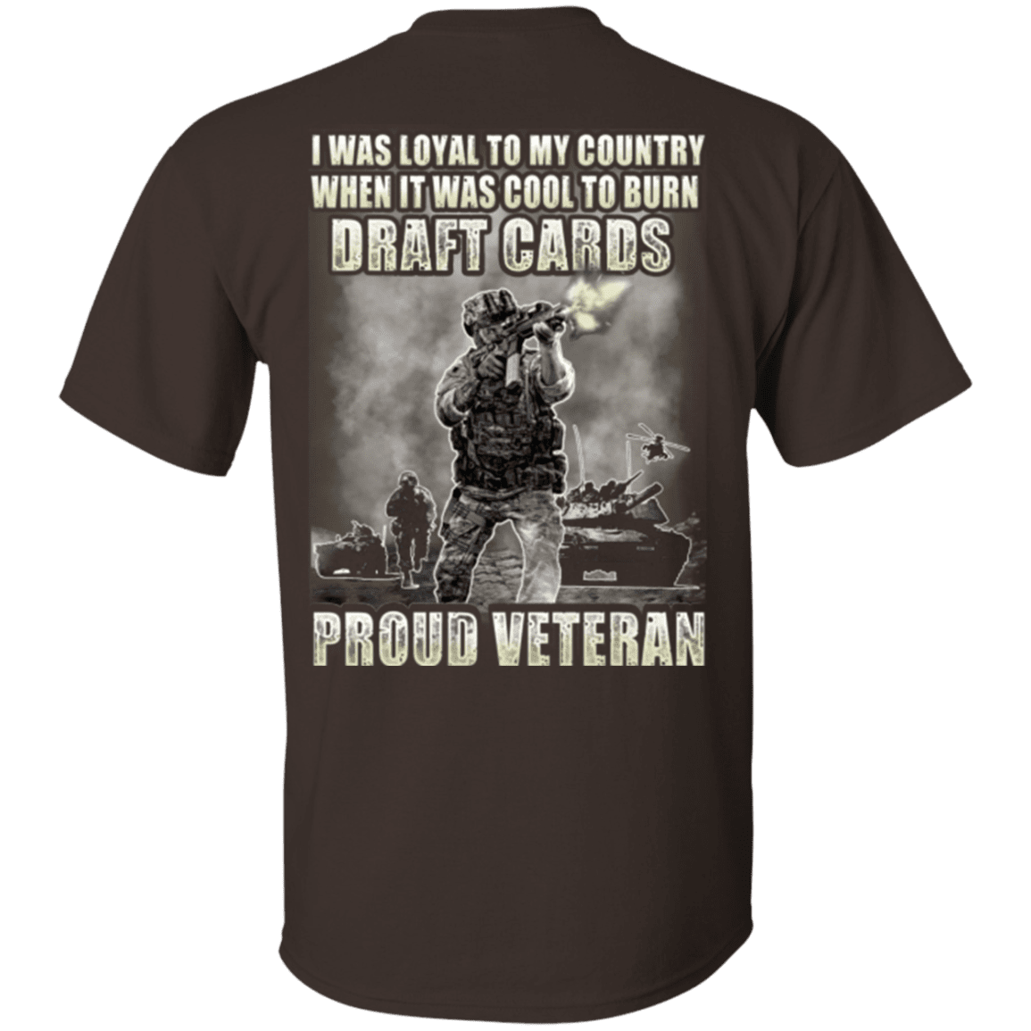 Military T-Shirt "Proud Veteran - I was Loyal To My Country When It Was Cool To Burn Draft Cards"-TShirt-General-Veterans Nation